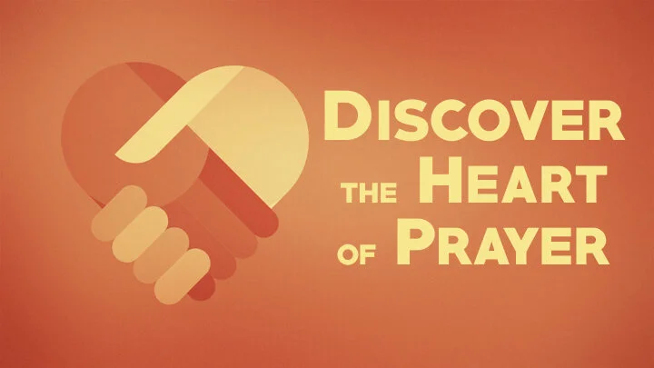 Discover the Heart of Prayer
