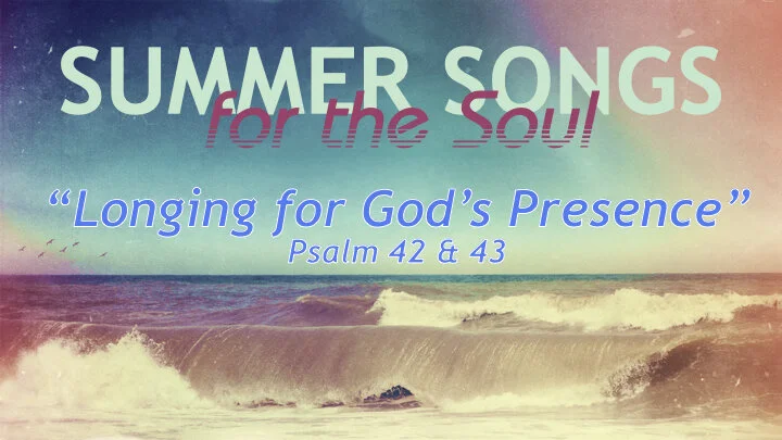 Summer Songs for the Soul [Part 4] "Longing for God's Presence"