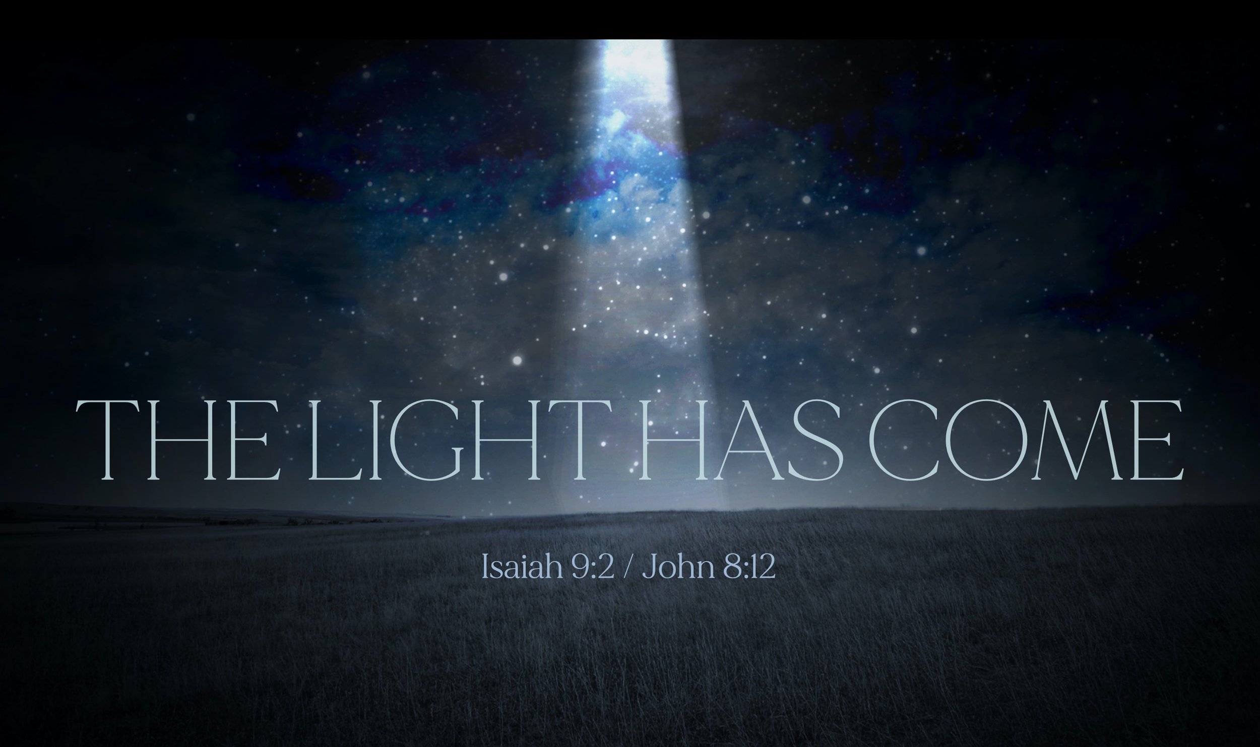 The Light Has Come