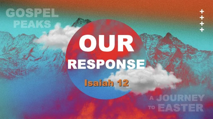 Gospel Peaks in Isaiah [Part 3 ] "Our Response"