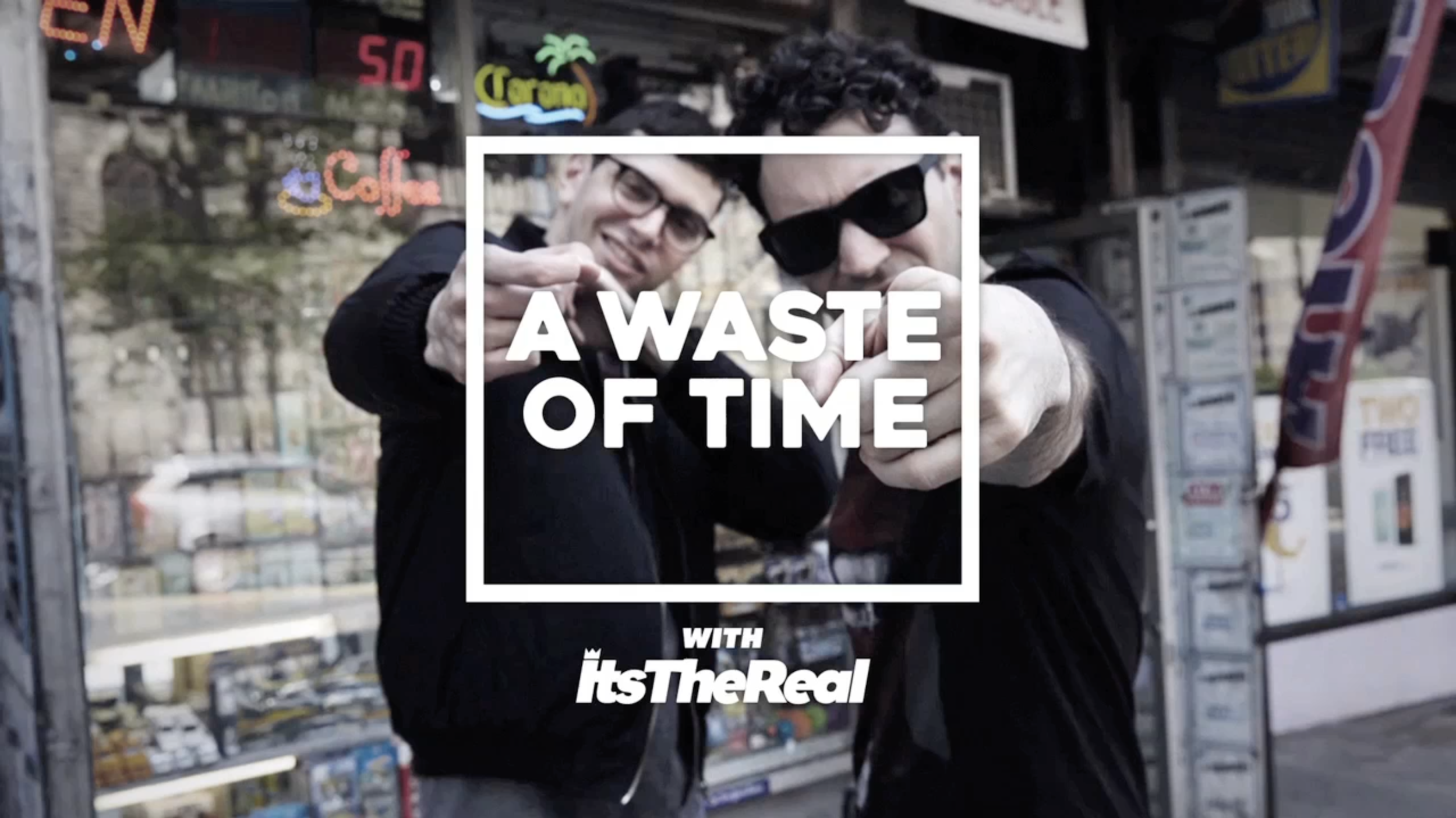 A Waste of Time with ItsTheReal