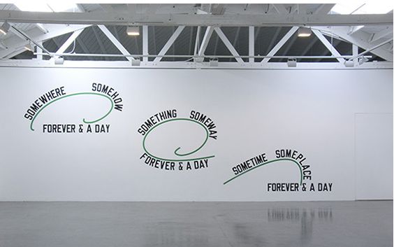 Lawrence Weiner. SOMEWHERE SOMEHOW FOREVER & A DAY, SOMETHING SOMEWAY FOREVER & A DAY, SOMETIME SOMEPLACE FOREVER & A DAY, 2008