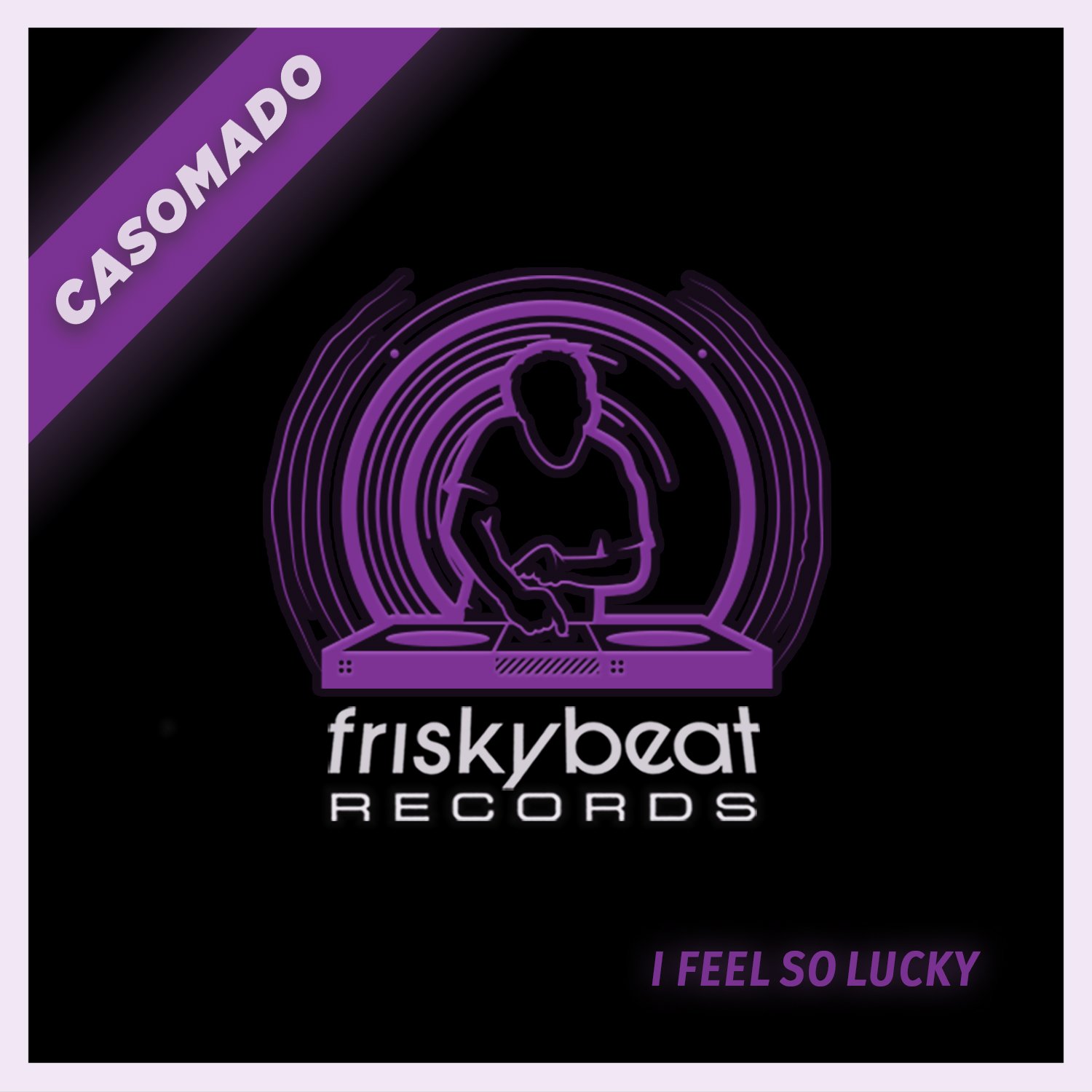 Casomado - I Feel So Lucky (Friskybeat Records)