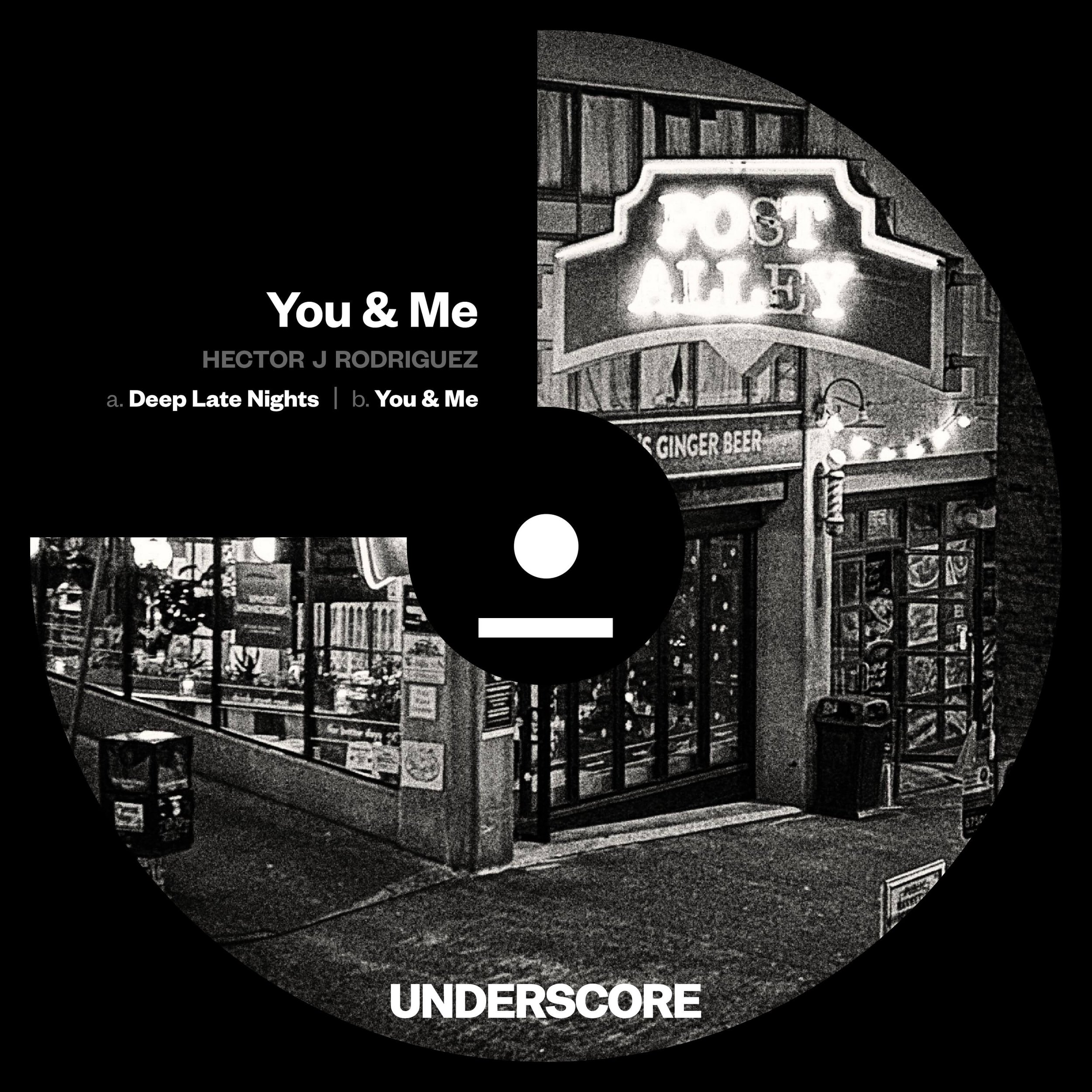 Hector J Rodriguez - You &amp; Me (Underscore Recordings)