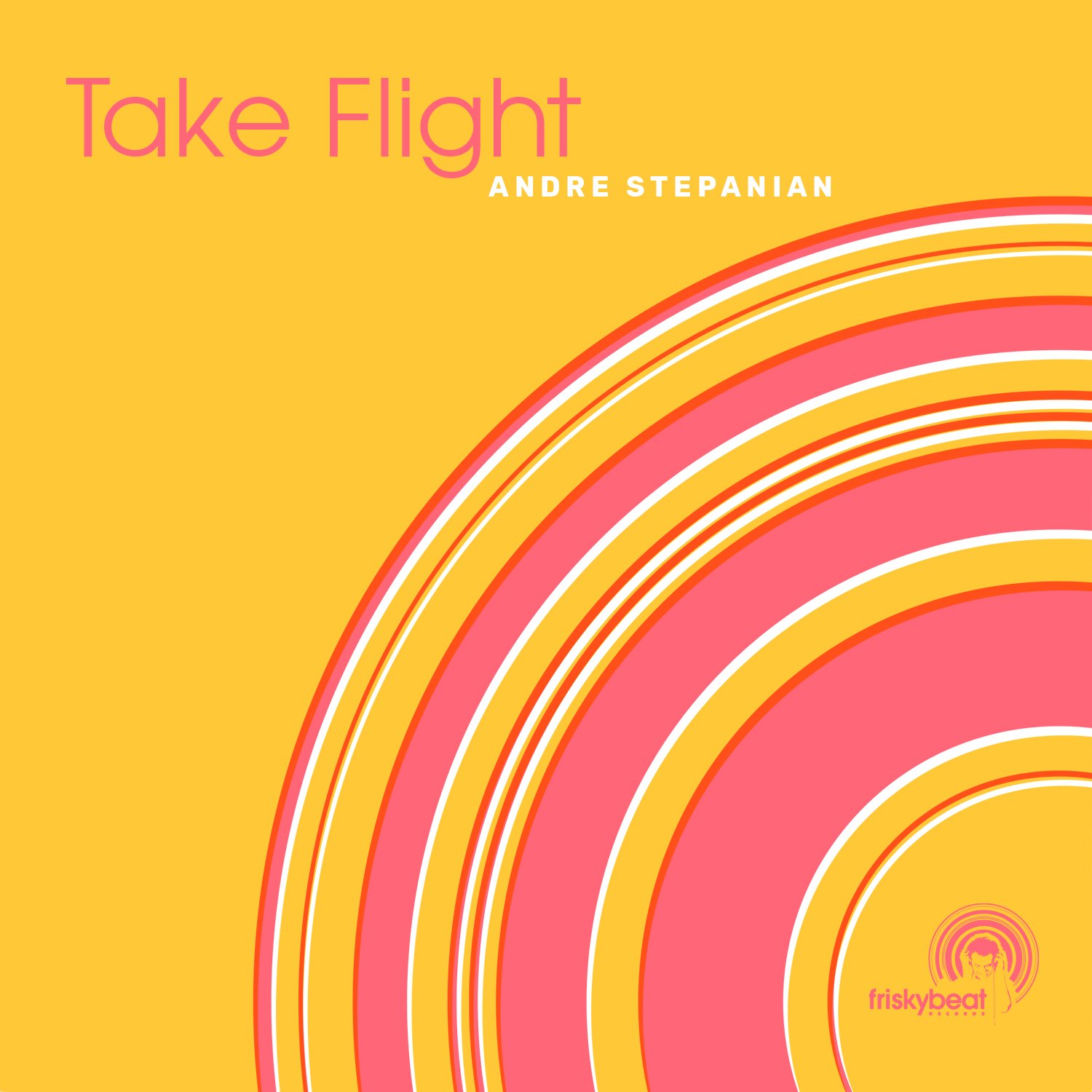 Andre Stepanian - Take Flight (Friskybeat Records)