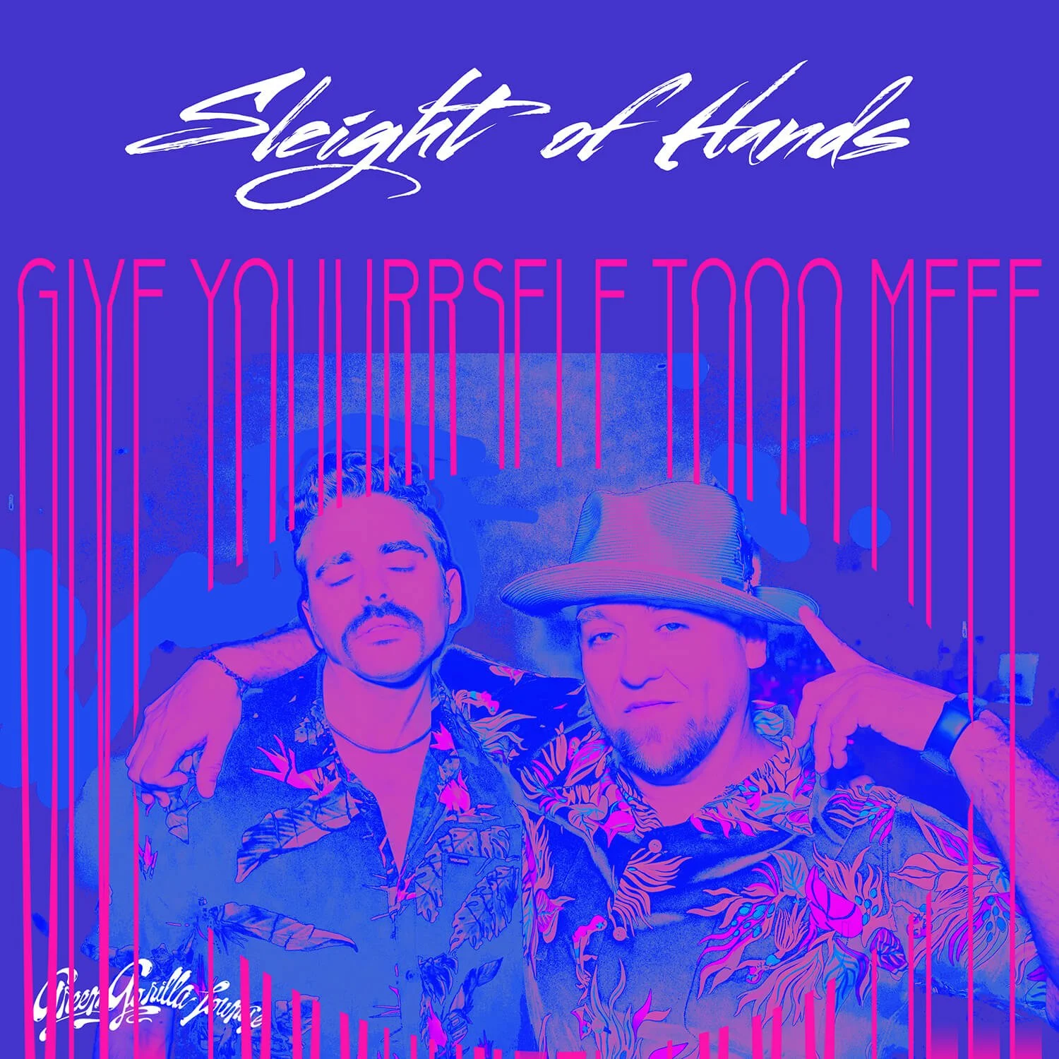 Sleight of Hands Give Youurrself Tooo Meee (Green Gorilla Lounge)