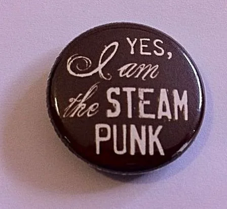 Yes I am the Steampunk Button