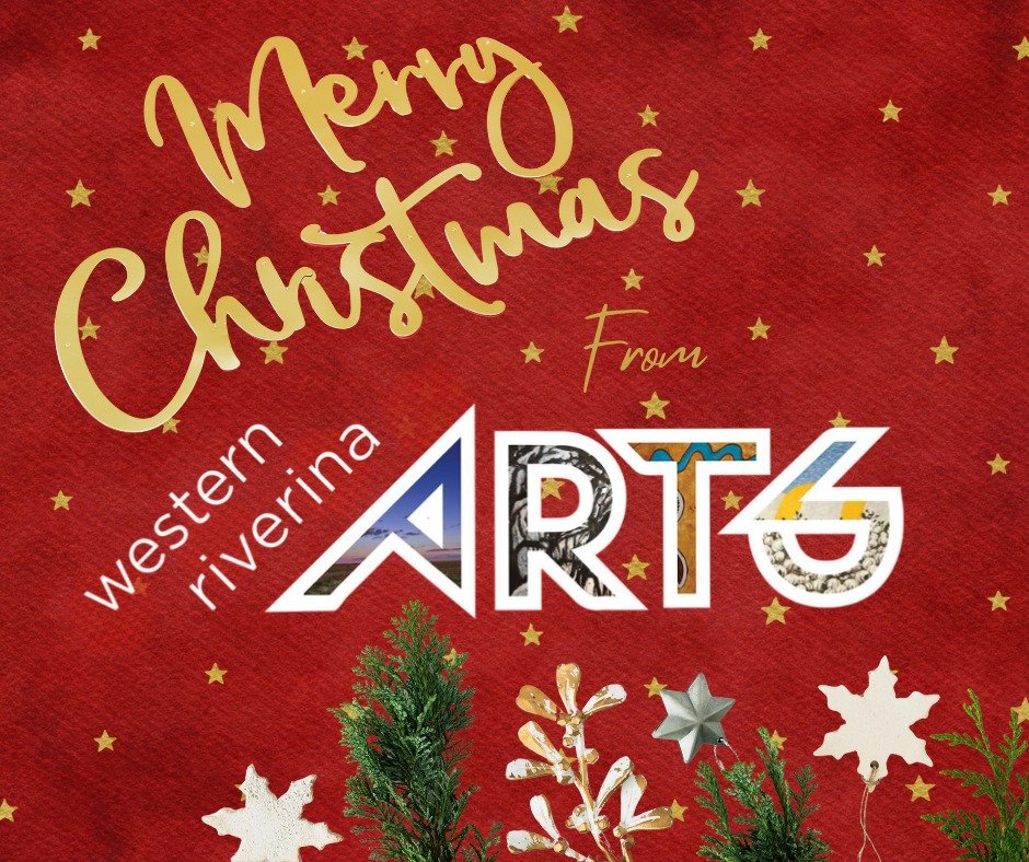 Merry Christmas from Western Riverina Arts - We wish you all a safe, happy and creative christmas.