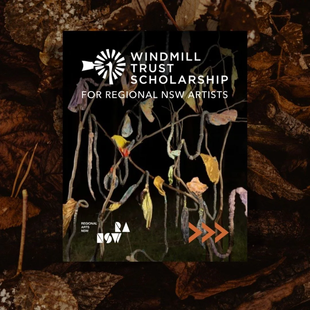 The Windmill Trust Scholarship 2026
Deadline: Friday 13 July 2026, midnight AEST.

Applications are open for The Windmill Trust Scholarship 2026
For regional artists: professional development, exhibition opportunities or to deepen research with a $10