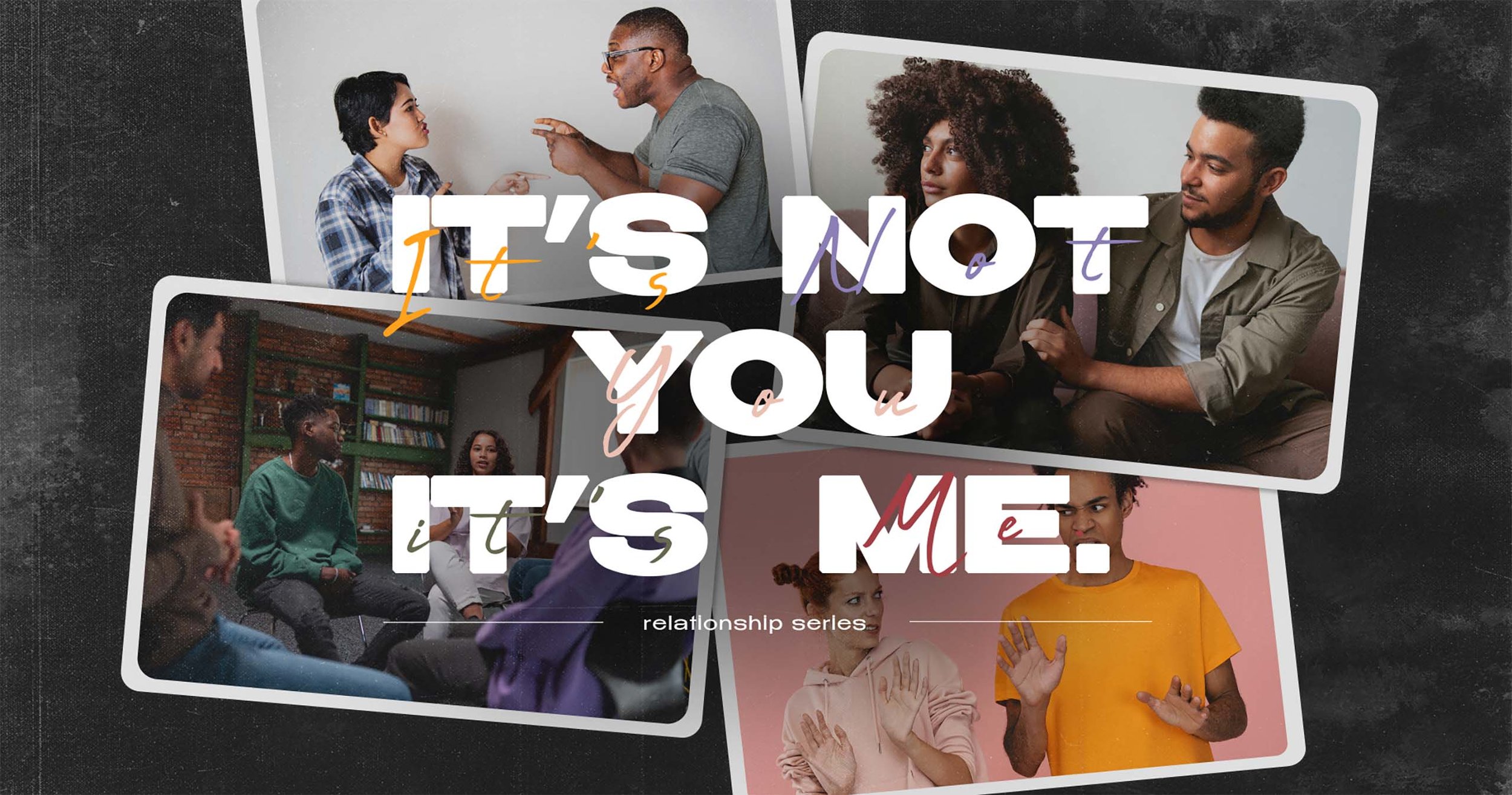 It's Not You. It's Me. Relationship Series