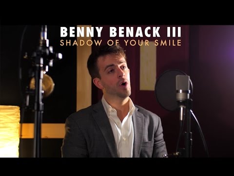 The Shadow of Your Smile - Benny Benack III