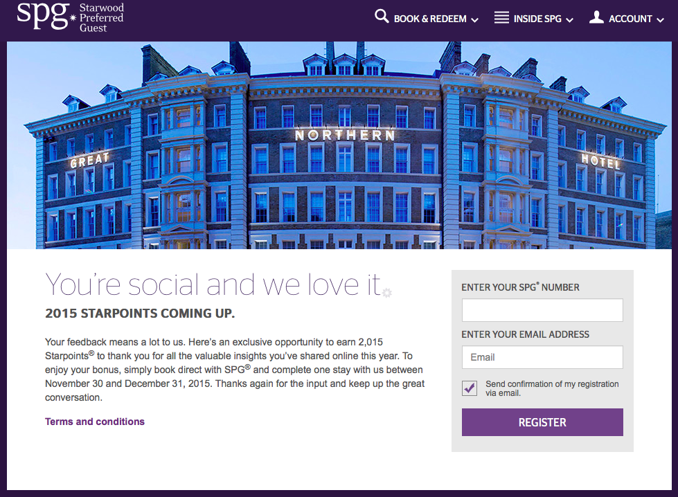 Register online, complete a stay by December 31, 2015 and earn an extra 2,015 Starpoints!