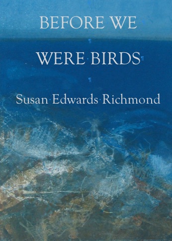 Book Launch: "Before We Were Birds" by Susan Edwards Richmond