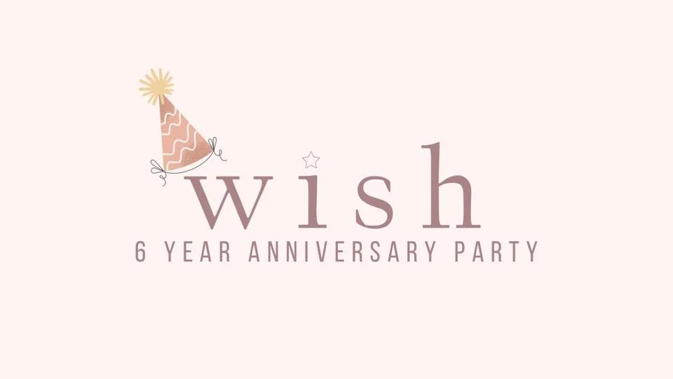 Wish 6 Year Anniversary Party!!