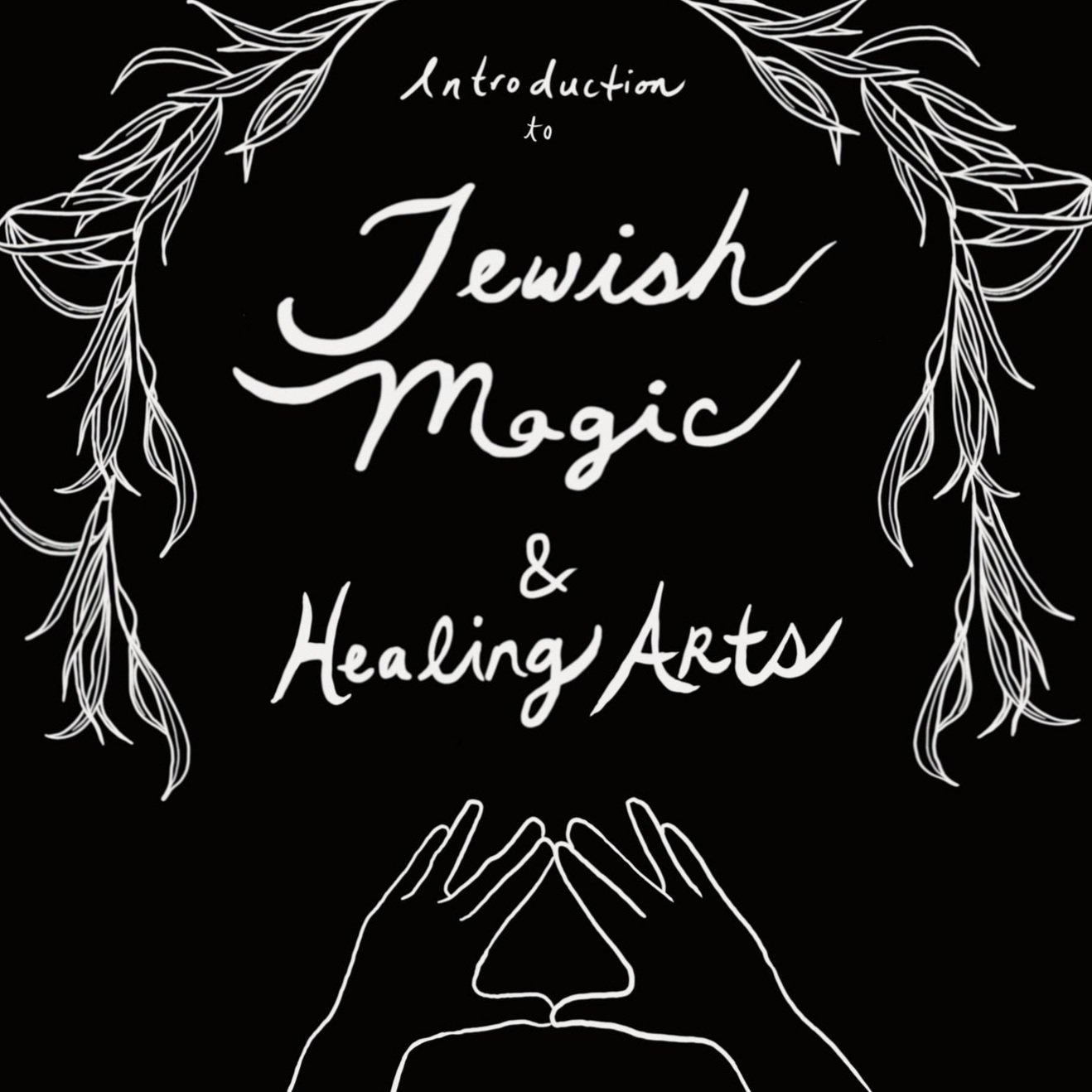 Introduction to Jewish Magic &amp; Healing Arts
