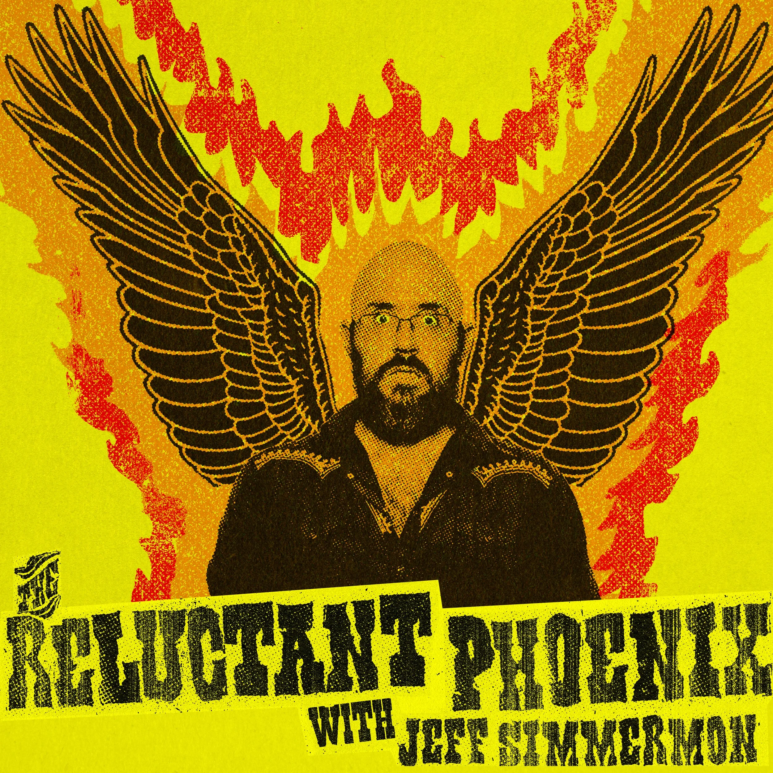 Yellow, orange, red and black halftone artwork for The Reluctant Phoenix podcast, showing Jeff Simmermon with large black wings surrounded by flames.