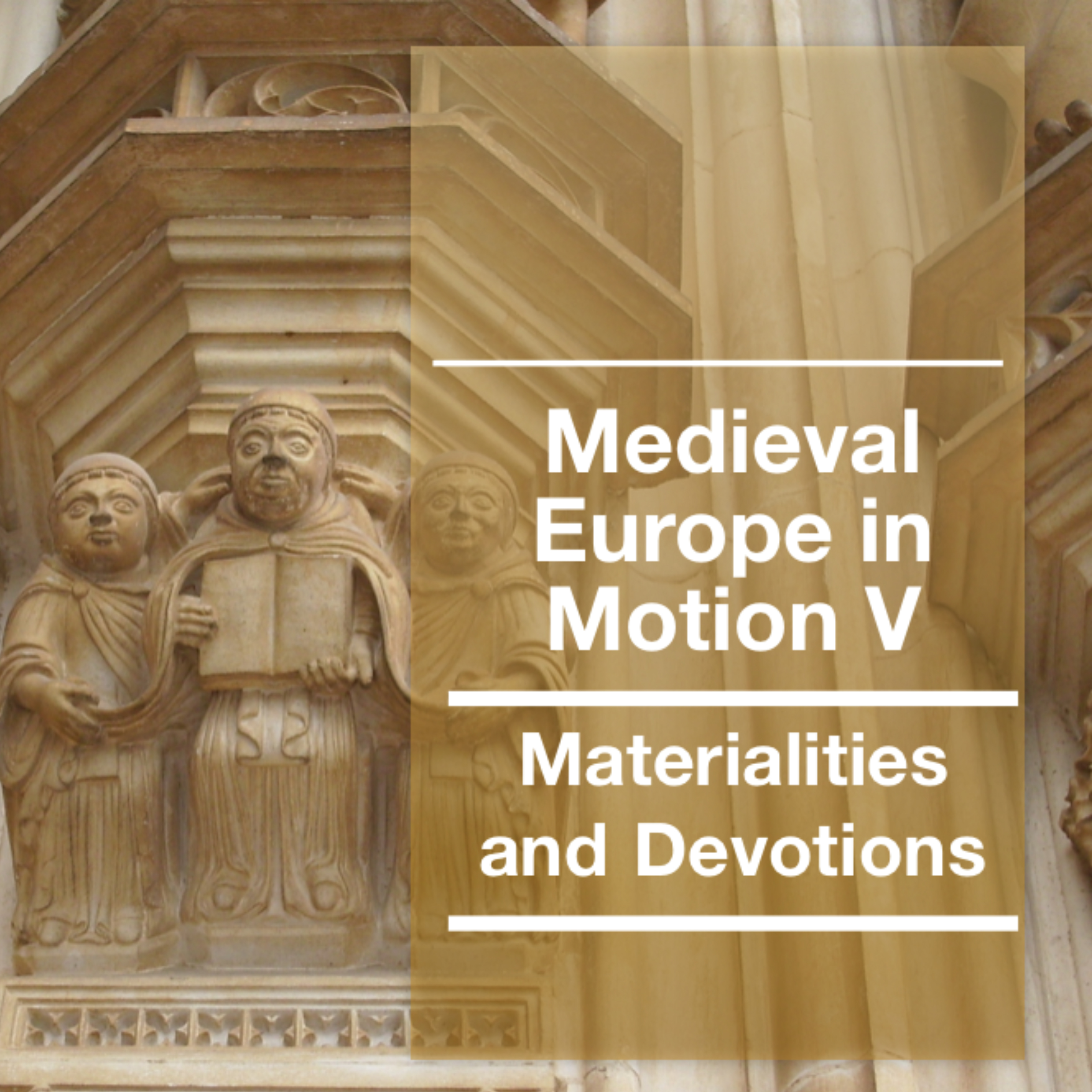 Conference: Medieval Europe in Motion V - Materialities and Devotion (5th-15th centuries) ; Batalha, Portugal; Santa Maria da Vitória Monastery