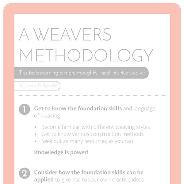 A WEAVERS METHODOLOGY:  Tips for becoming a more thoughtful and intuitive weaver