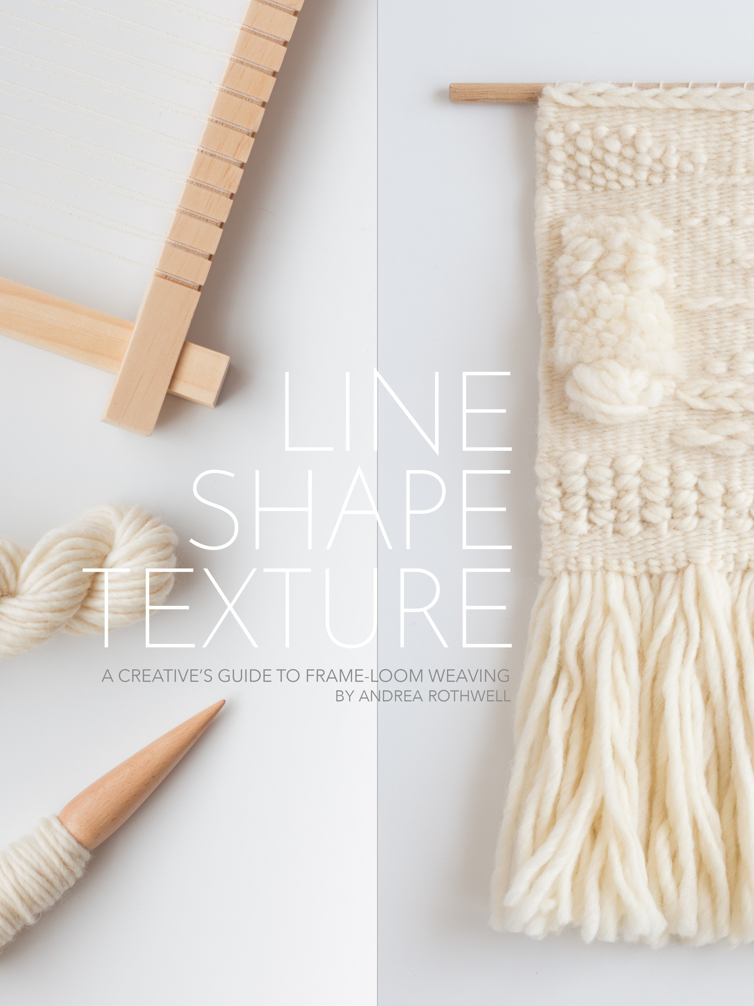 LINE SHAPE TEXTURE A Creative's Guide to Frame-Loom Weaving.jpg