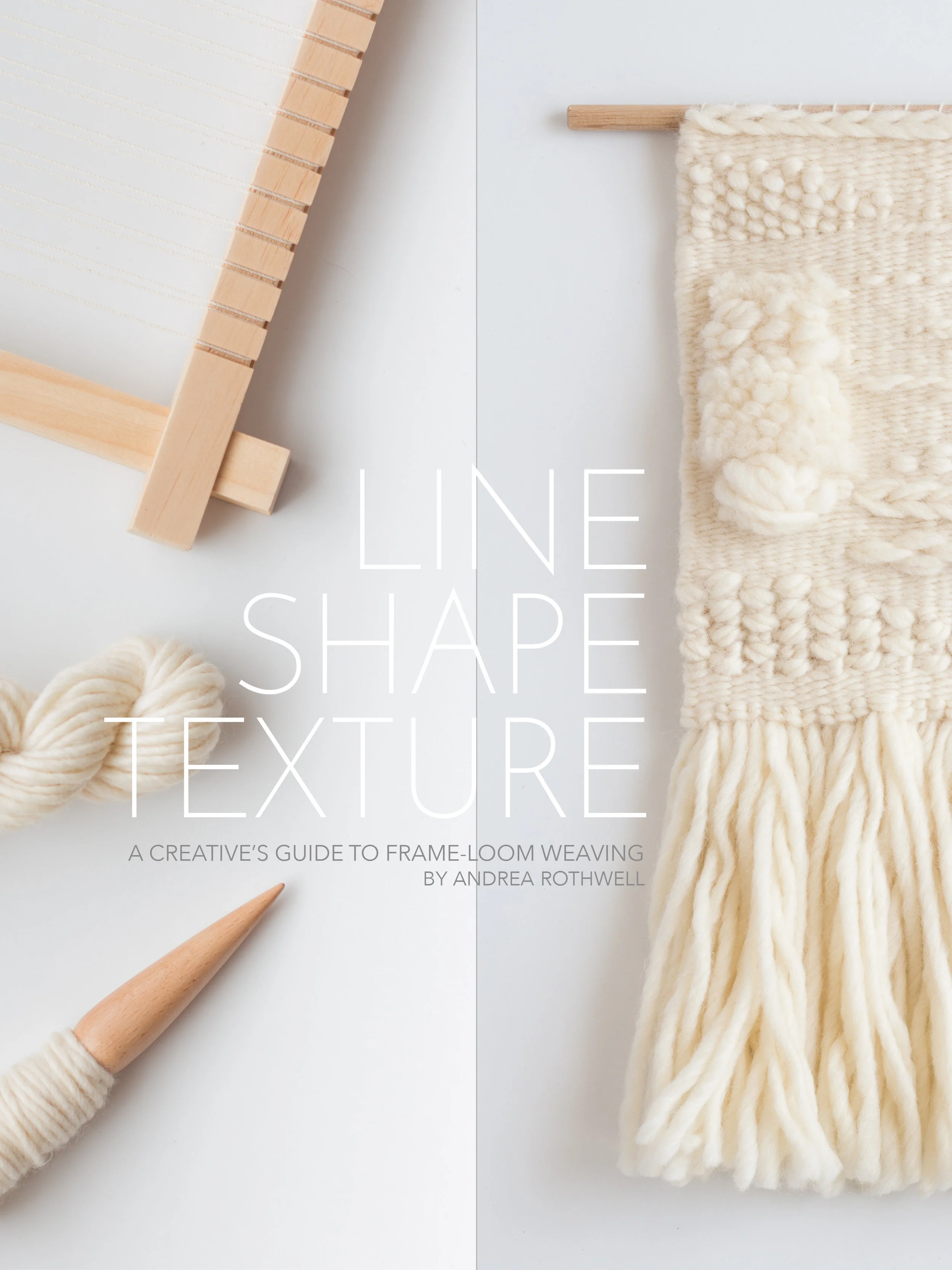 LINE SHAPE TEXTURE A Creative's Guide to Frame-Loom Weaving.jpg
