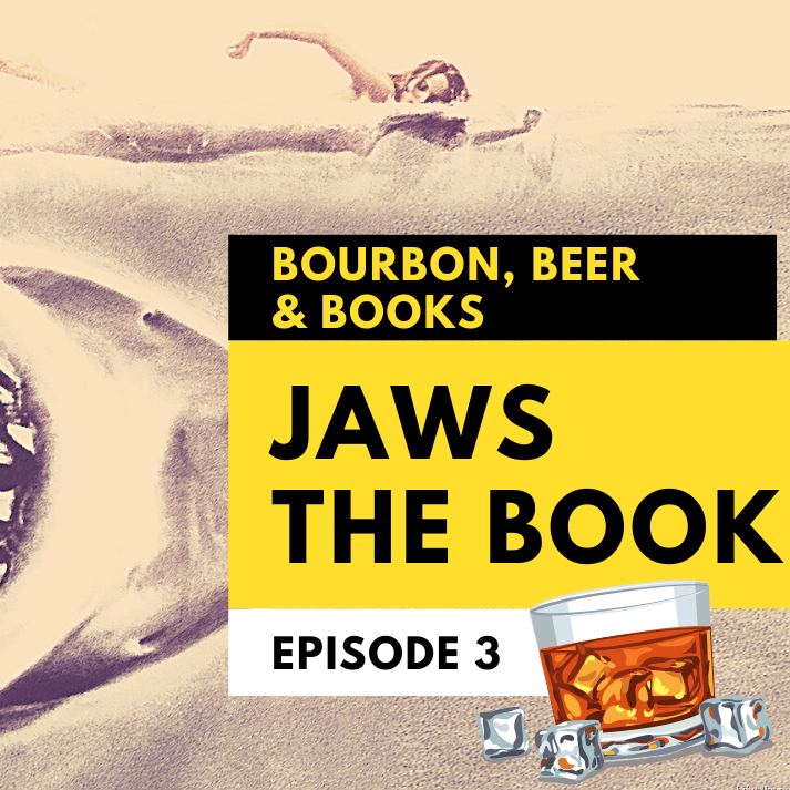 Bourbon, Beer & Books Ep. 3 - Jaws