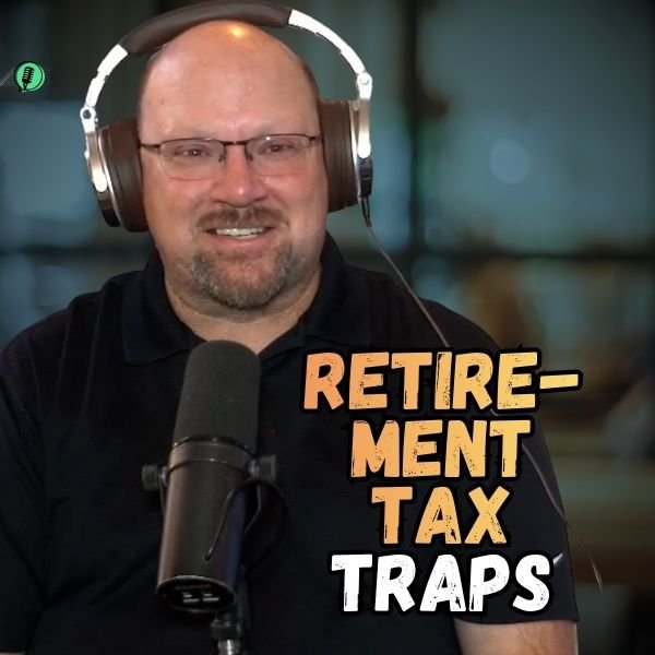 Ep. 102 - Reality of the Retirement Tax Trap