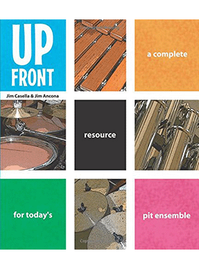 Up Front: A complete resource for today's pit ensemble by Jim Casella and Jim Ancona