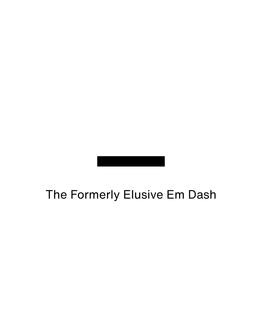 The formerly elusive em dash is the new &ldquo;I&rsquo;m working.&rdquo;

Not because there is anything wrong with an em dash.
Because once a stylistic choice becomes a pattern, it stops feeling like voice and starts feeling like a signal.

And right