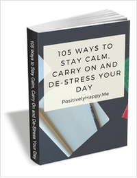 105 Ways to Stay Calm, Carry On, and Destress