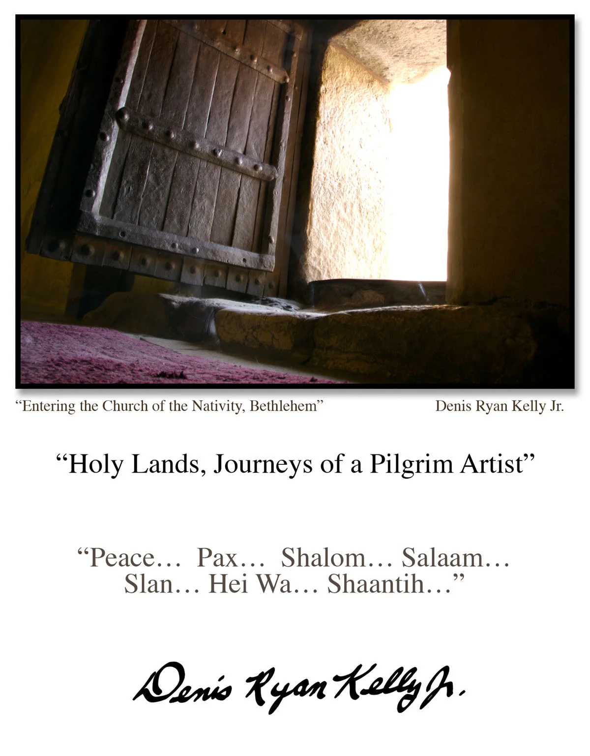 To listen to Denis sing the Ave Maria, recorded in the Basilica of the Annunciation in Nazareth, and see his slideshow of holy sites around the world, click here... http://www.deniskelly.com/slideshows/holy_lands_slideshow/ Flash is required.