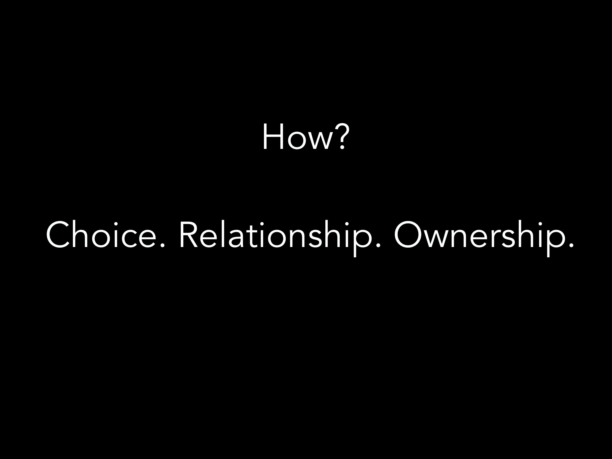 How does this agency come to be? I call it ownership. I call it relationship. I call it choice. Let me give you an example.