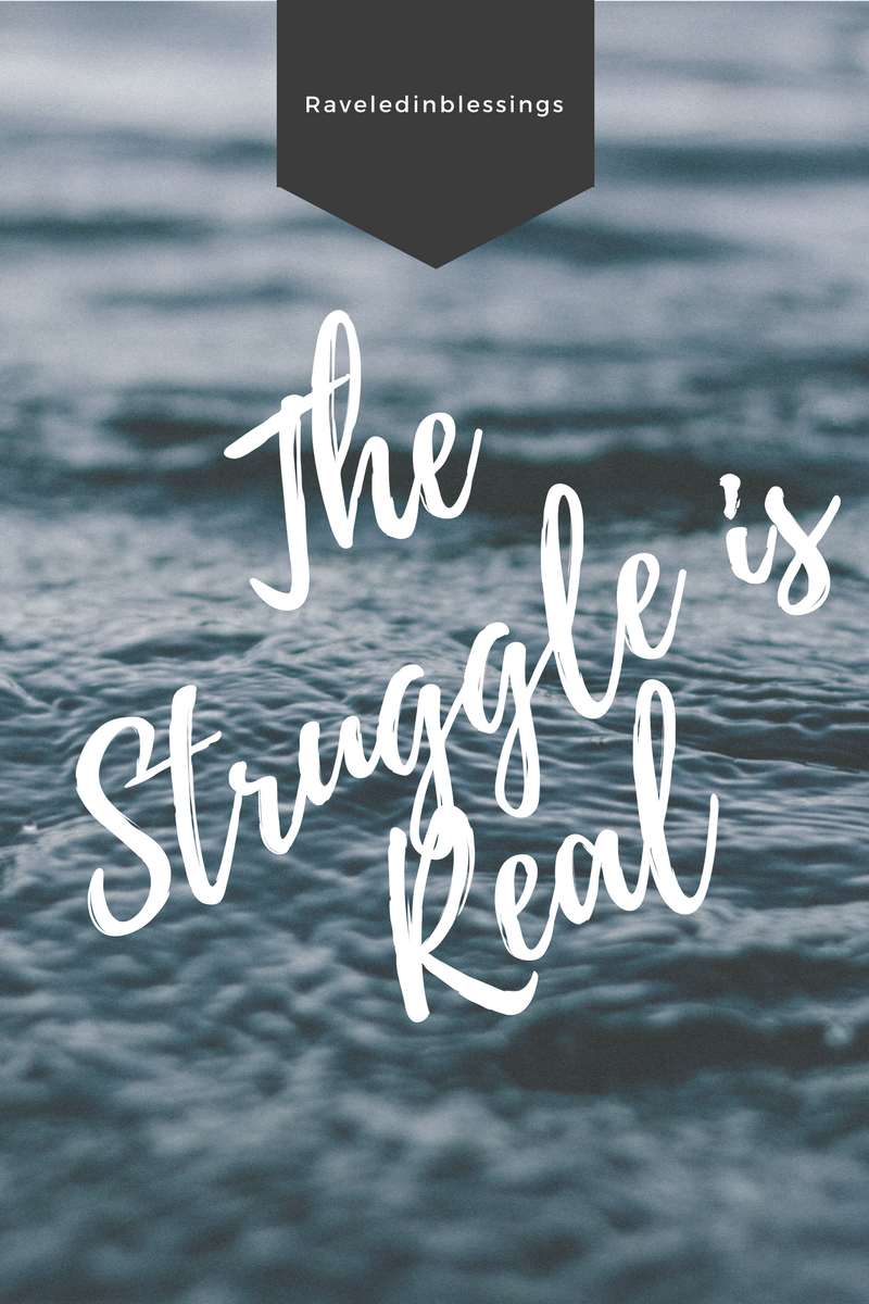 TruthTellingTuesdays: The Struggle is Real