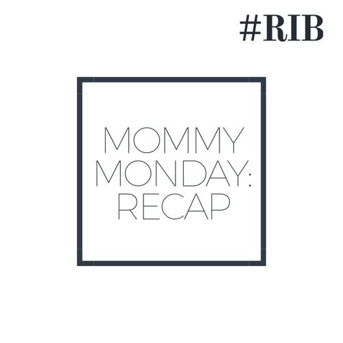 Mommy Monday's: Recap