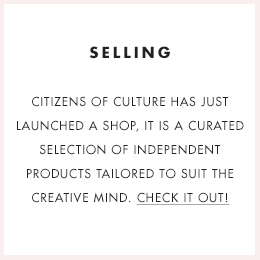 SHOP Citizens Of Culture has just launched a shop, it is a curated selection of independent  products tailored to suit the creative mind. Check it out!