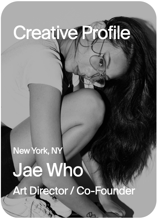 CREATIVE PROFILE New York Jae Who