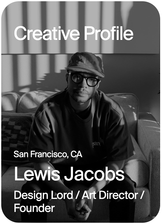 CREATIVE PROFILE San Francisco Lewis Jacobs 