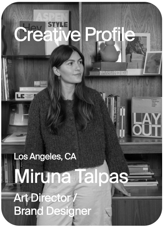 CREATIVE PROFILE Los Angeles Miruna Talpas