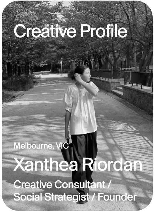CREATIVE PROFILE Melbourne Xanthea Riordan