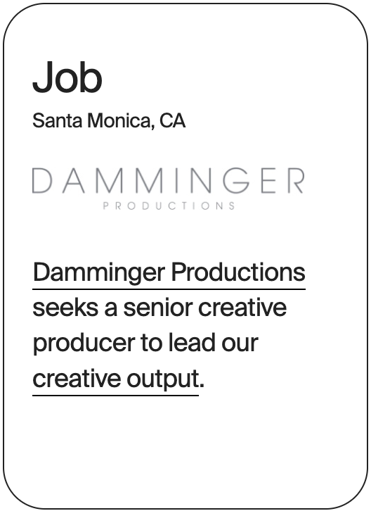 JOB Santa Monica Damminger Productions Senior Creative Producer 31890
