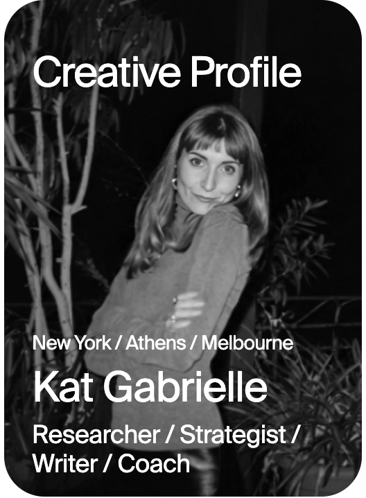 CREATIVE PROFILE New York Athens Melbourne Kat Gabrielle