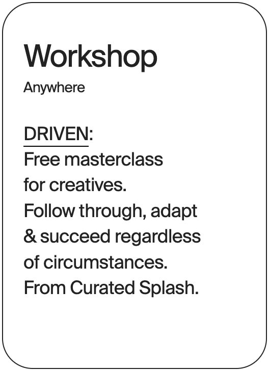 WORKSHOP ANywhere Curated Splash Driven 32060