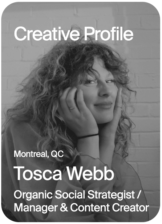 CREATIVE PROFILE Montreal Tosca Webb