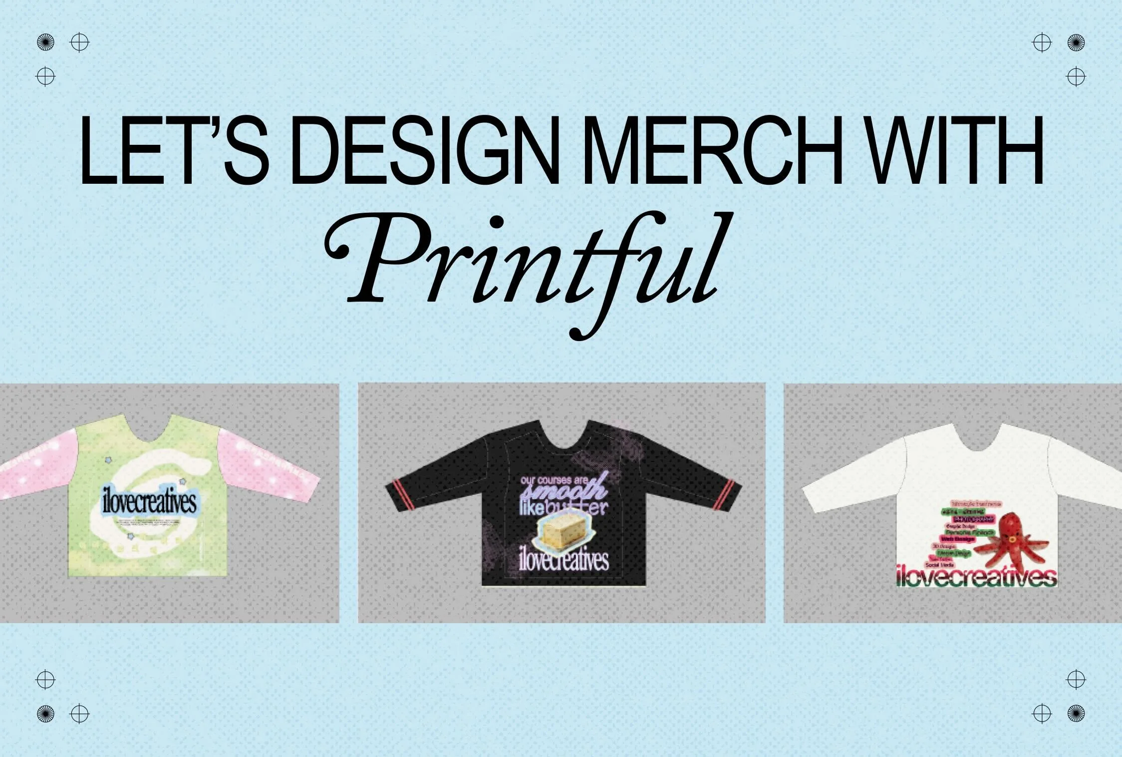 Let's Design Merch with Printful!