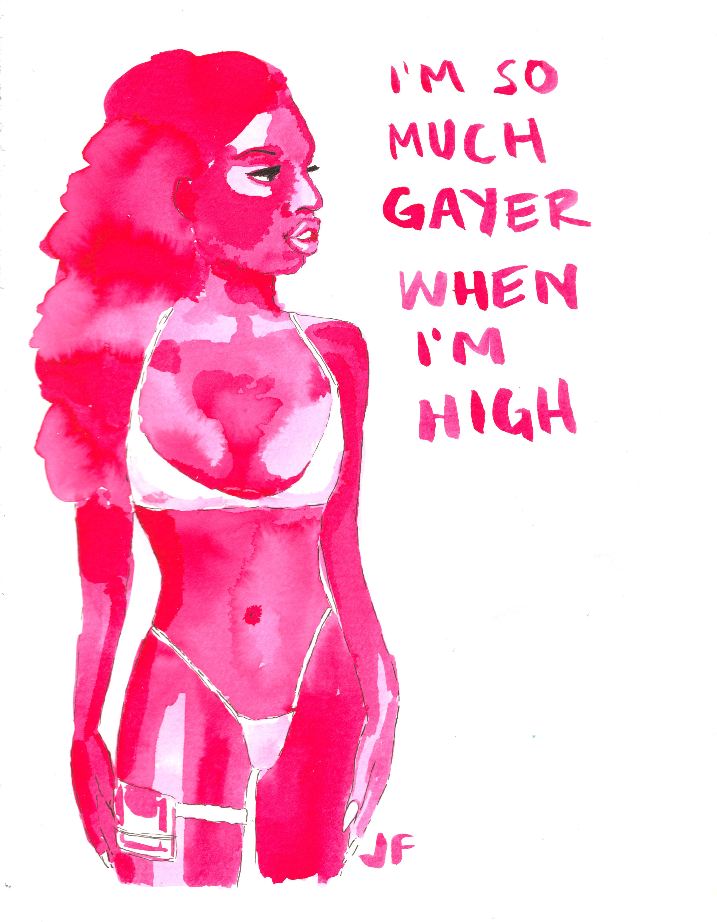 gayer when i'm high.jpeg