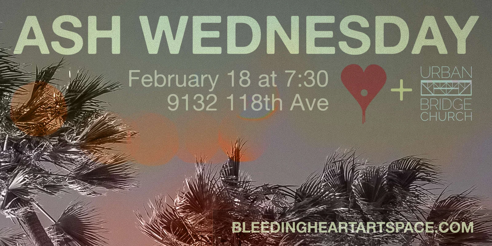 Ash Wednesday: Bleeding Heart + Urban Bridge Church