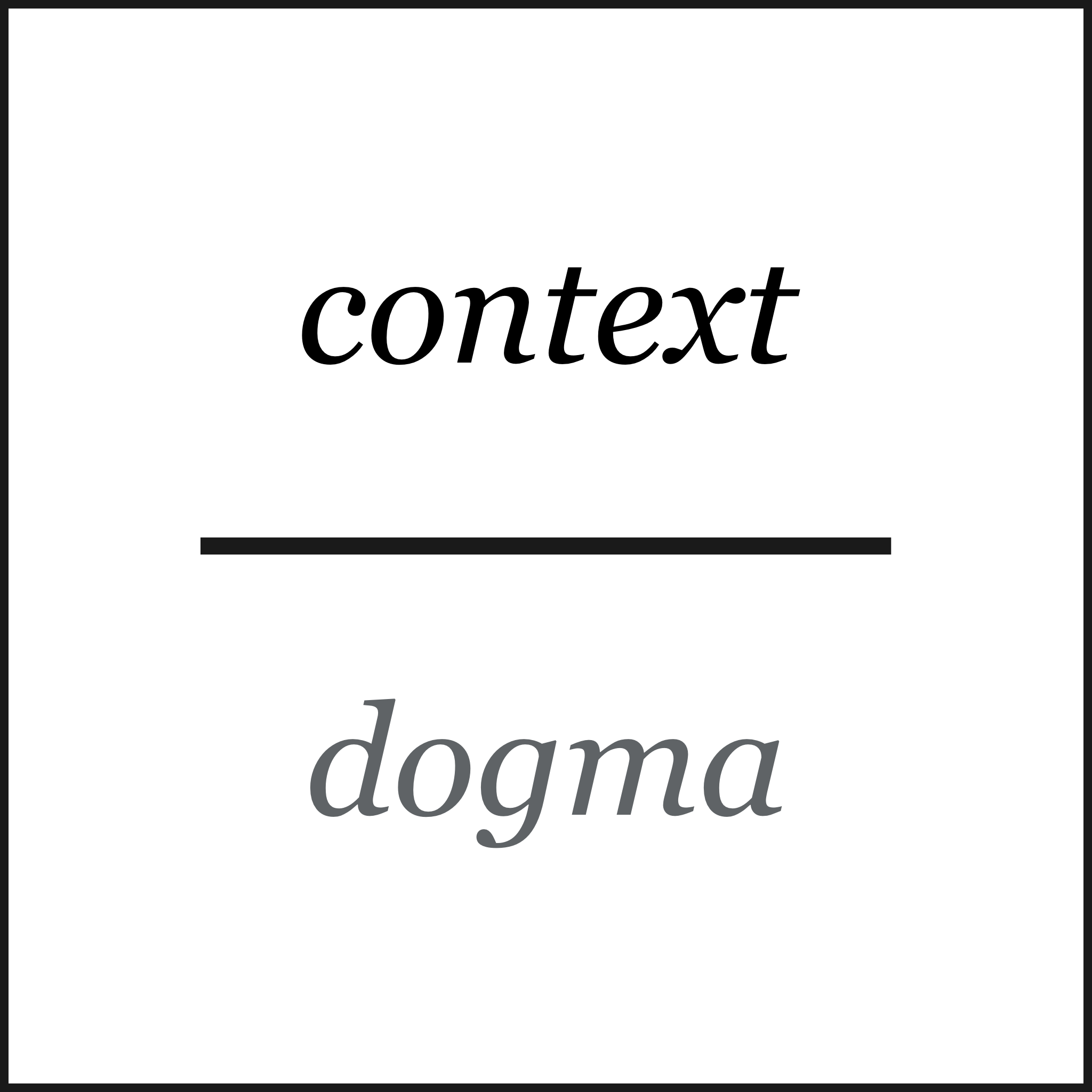 context over dogma