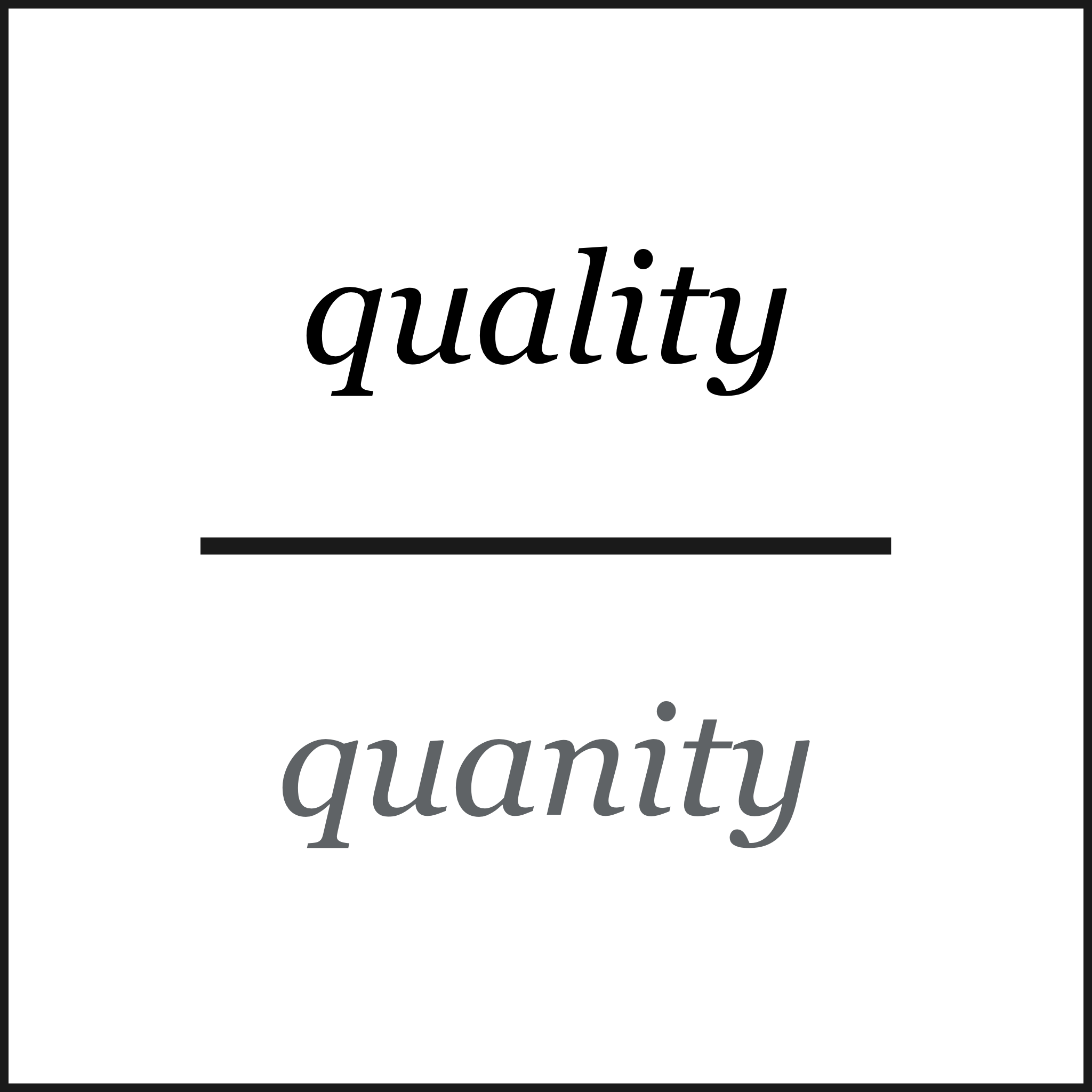 quality over quantity