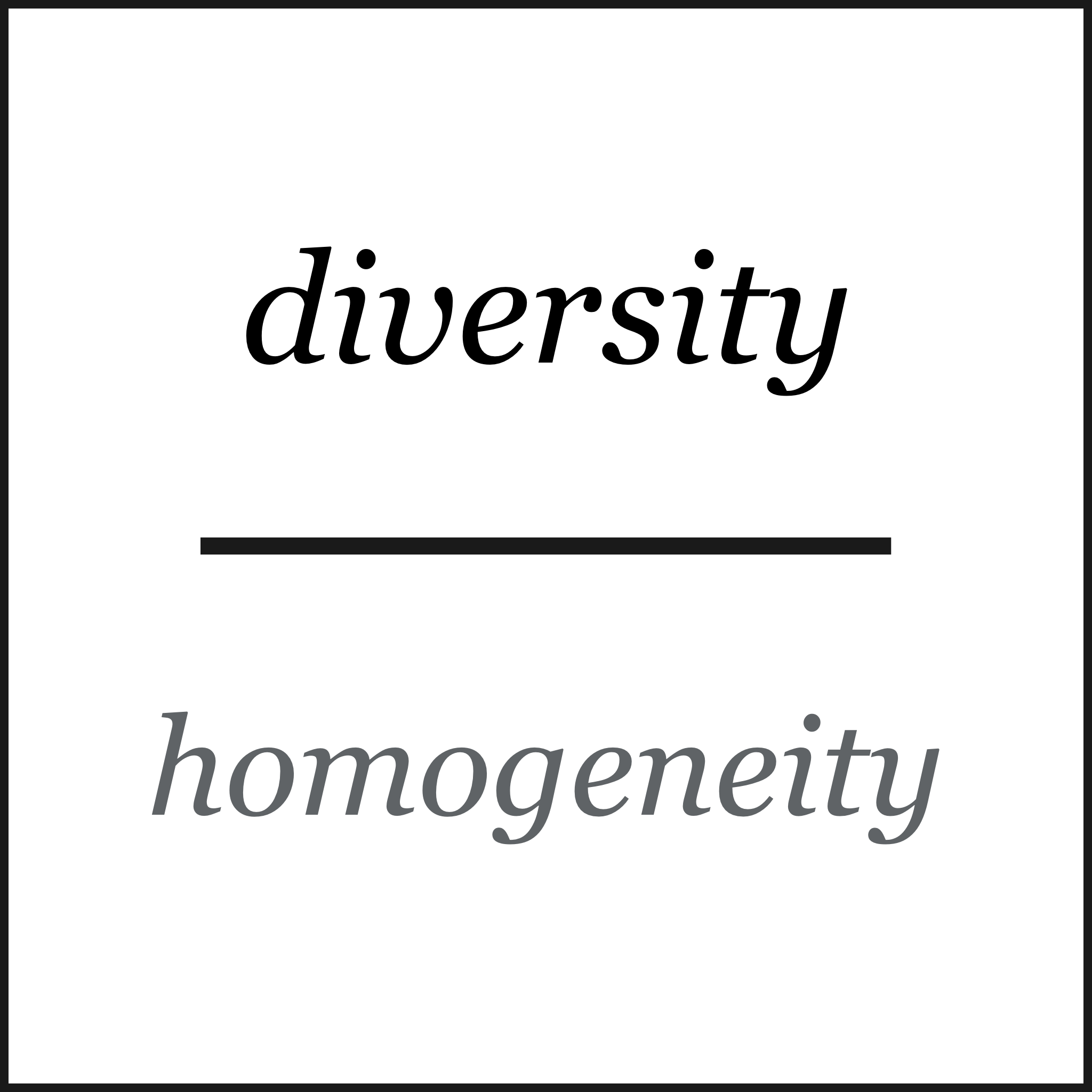 diversity over homogeneity
