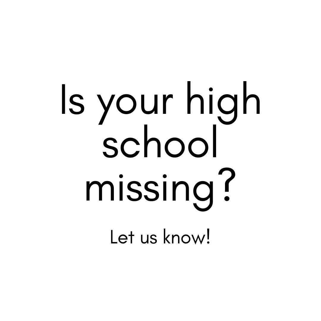 Is your High School missing? Click here and let us know!