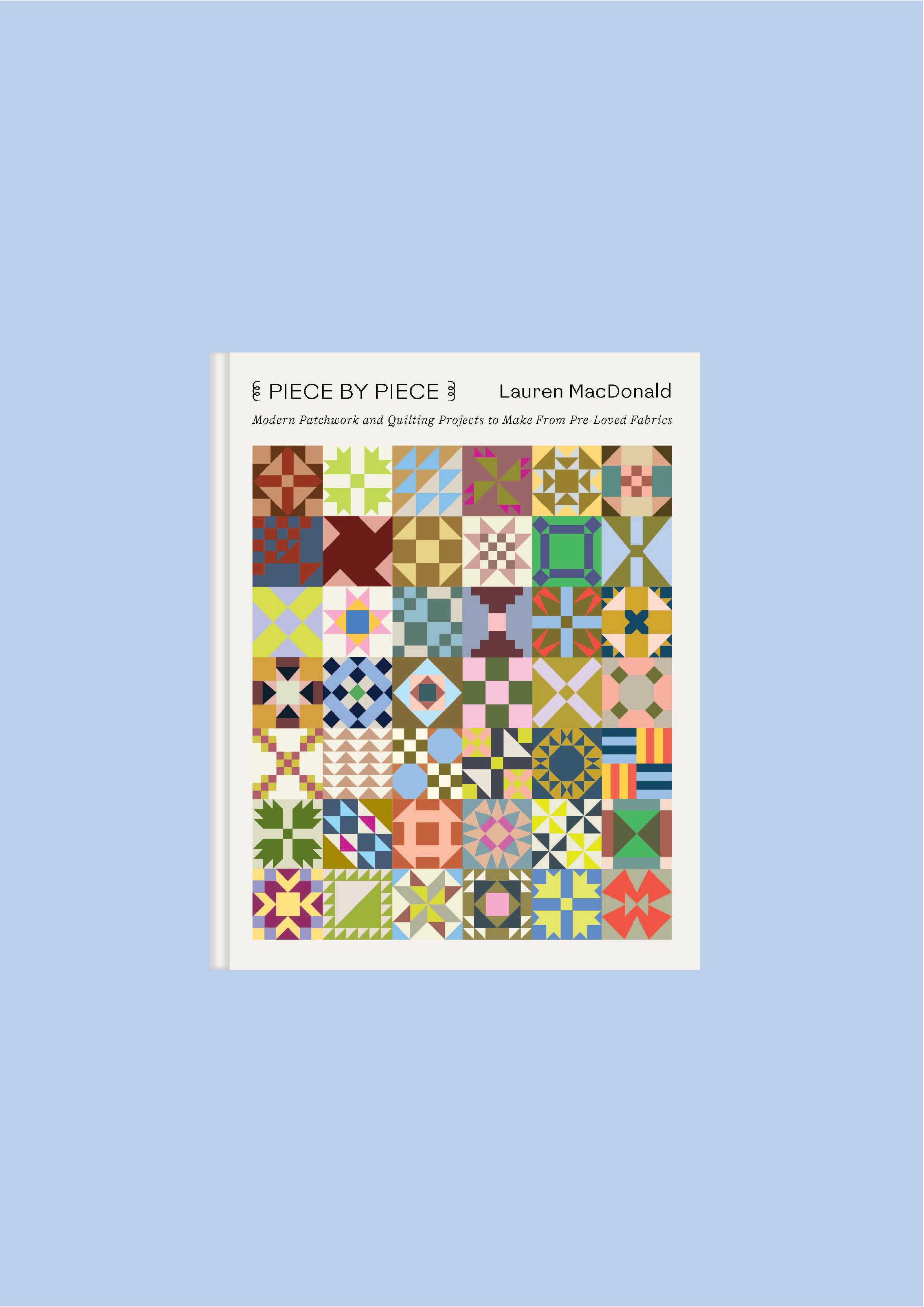 Piece by Piece: 20 Modern Patchwork and Quilting Projects to Make from Preloved Fabrics